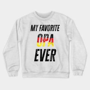 My Favorite Opa Ever Crewneck Sweatshirt